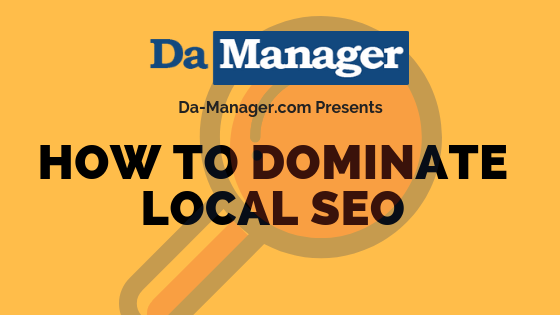 How To Dominate Using Local SEO